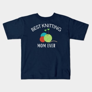 BEST KNITTING MOM EVER Kids T-Shirt